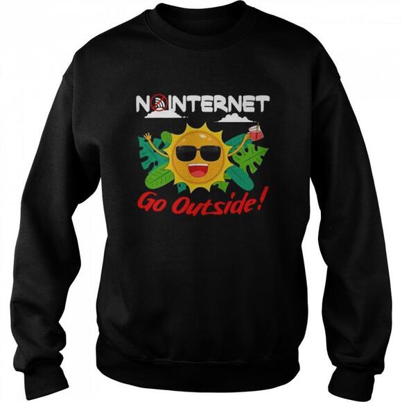 Other - Happy No Internet Go Outside Sweatshirt